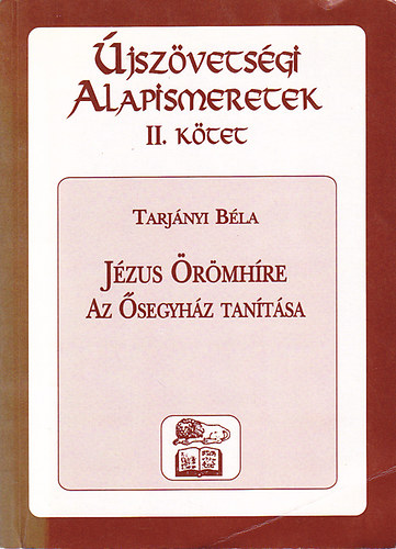 jszvetsgi alapismeretek II. - Jzus rmhre , Az segyhz tantsa