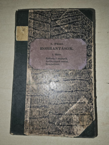 Mszaki oktats a mszaki csapatok szmra 2. fzet: ROBBANTSOK I. rsz : Robbant anyagok, robbantsok nemei, rombolsok