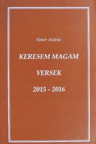 Simor Andrs - Keresem Magam - Versek 2015-2016
