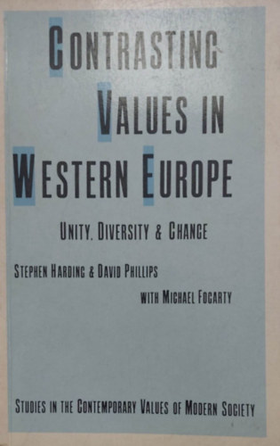 Stephen Harding - David Philips - Michael Fogarty - Contrasting Values in Western Europe (Ellenttes rtkek Nyugat-Eurpban - angol nyelv)