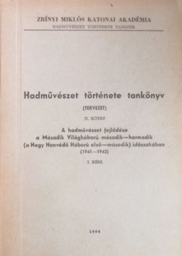 Hadm�v�szet t�rt�nete tank�nyv (tervezet) II. k�tet A hadm�v�szet fejl�d�se a M�sodik Vil�gh�bor� m�sodik-harmadik (a Nagy Honv�d� H�bor� els�-m�sodik) id�szak�ban (1941-1943) I. r�sz