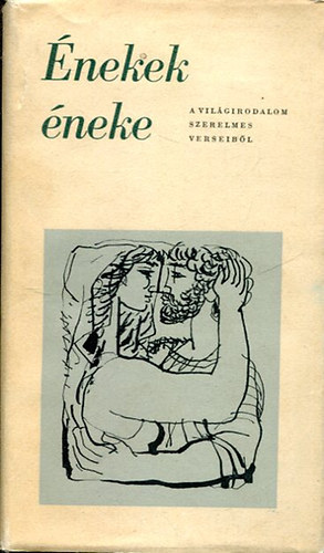 �nekek �neke - A vil�girodalom szerelmes verseib�l (M�sodik kiad�s)