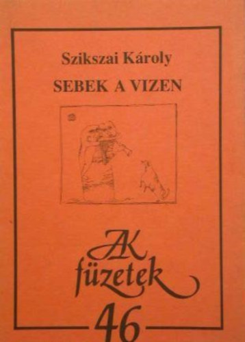 Szikszai Kroly - Sebek a vizen