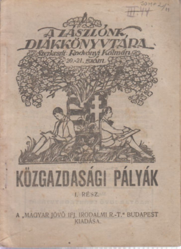 Radvnyi Klmn  (szerk.) - Kzgazdasgi plyk I. (A Zszlnk dikknyvtra 20-21.)