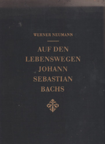 Auf den Lebenswegen Johann Sebastian Bach