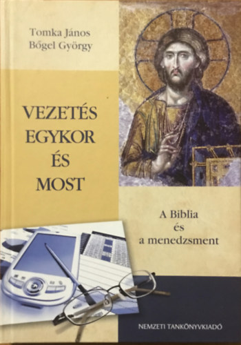 Tomka Jnos; Bgel Gyrgy - Vezets egykor s most - A Biblia s a menedzsment