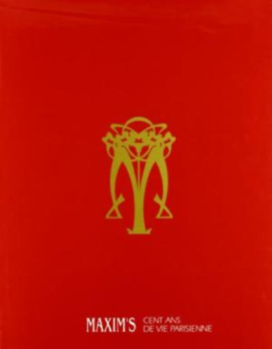 Maxim's: Cent Ans De Vie Parisienne