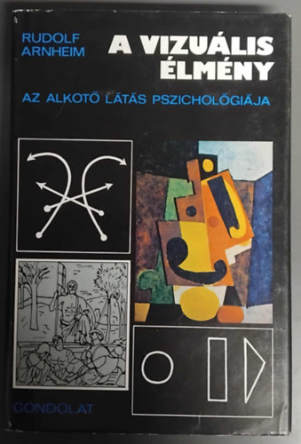 A vizulis lmny - Az alkot lts pszicholgija (j vltozat - Fordtotta: Szili Jzsef s Tellr Gyula)