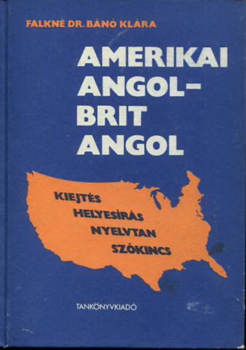 Amerikai angol-brit angol (Az amerikai angol saj�toss�gai �s elt�r�sei a brit angolt�l)