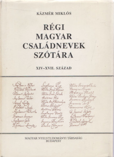 R�gi magyar csal�dnevek sz�t�ra XIV-XVII. sz�zad