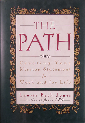 The Path. Creating Your Mission Statement for Work and for Life