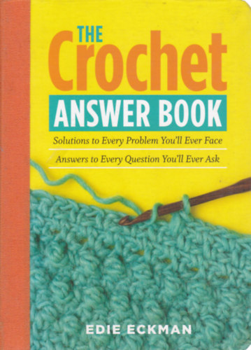 Edie Eckman - The Crochet Answer Book (Horgolsi kziknyv - angol nyelv)