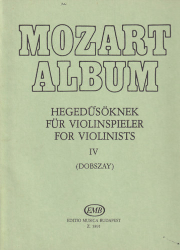 Dobszay Lszl - MOZART ALBUM HEGEDSKNEK IV.           Z5891