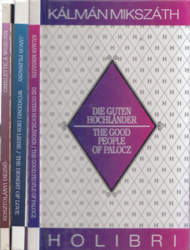 3 db Holibri magyar rk: The good people of Palocz (Mikszth) + The Desert of Love (Pilinszky) + Omelette  Woburn (Kosztolnyi)