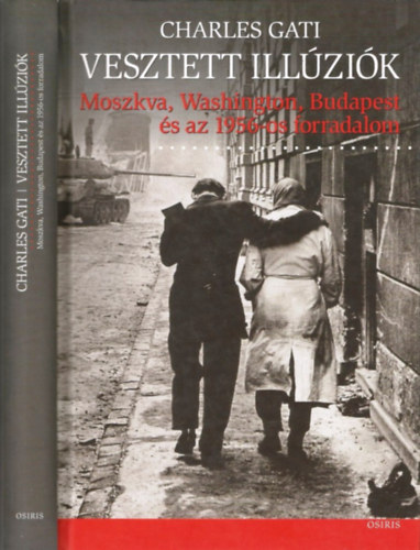 Vesztett illzik -  Moszkva, Washington, Budapest s az 1956-os forradalom