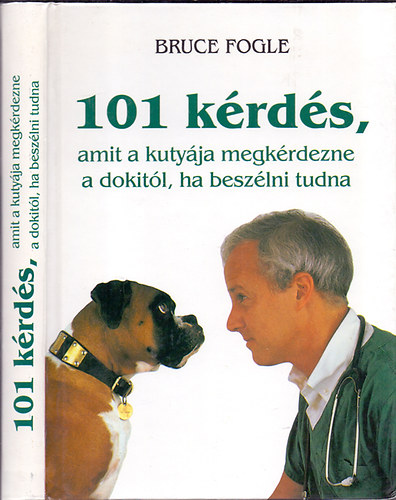 Dr.Bruce Fogle;  (Lalla Ward illusztrciival) - 101 krds, amit a kutyja megkrdezne a dokitl, ha beszlni tudna