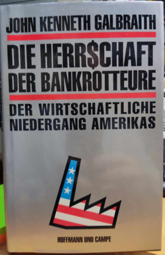 Die Herrschaft der Bankrotteure: Der wirtschaftliche niedergang amerikas