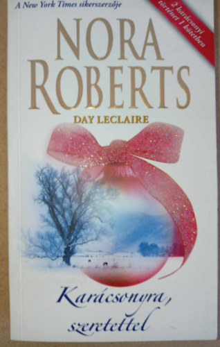 Day Leclaire, Vask Beatrix , Ford.: Vrnai Pter Nora Roberts (szerk.), Szalontai va (ford.) - Karcsonyra, szeretettel - Jgvirg - Megpuhtva, megfzve