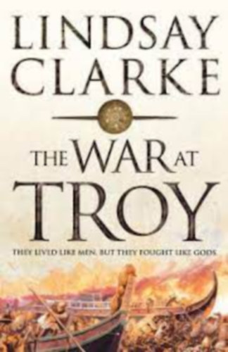 Lindsay Clarke - The war at Troy