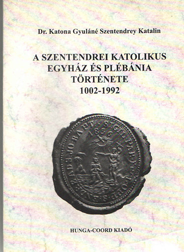 A szentendrei katolikus egyhz s plbnia trtnete 1002 - 1992