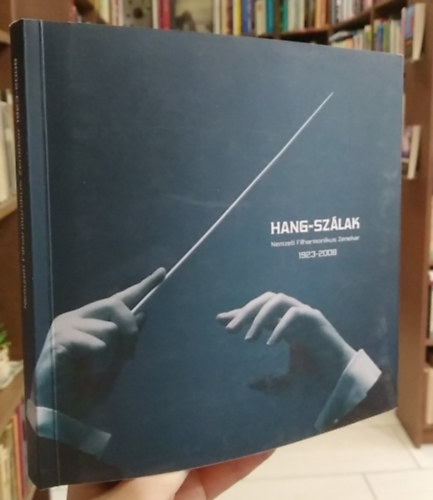 Hang-sz�lak - Nemzeti Filharmonikus Zenekar 1923-2008 - Dedik�lt