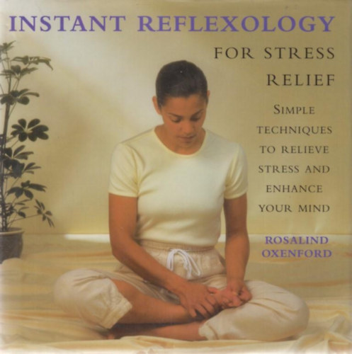 Rosalind Oxenford - Instant Reflexology for stress relief