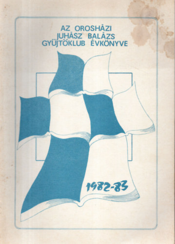 Koszor�s Oszk�r  (szerk.) - Az orosh�zi Juh�sz Bal�zs gy�jt�klub �vk�nyve 1982-83
