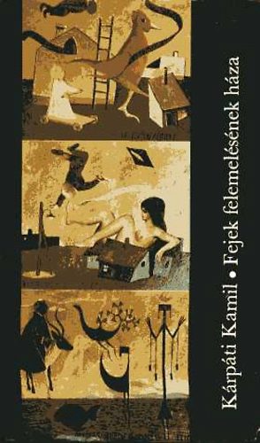 K�rp�ti Kamil - Fejek felemel�s�nek h�za