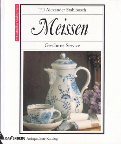 Meissen - Geschirre, Service (Battenberg Antiquit�ten-Kataloge)