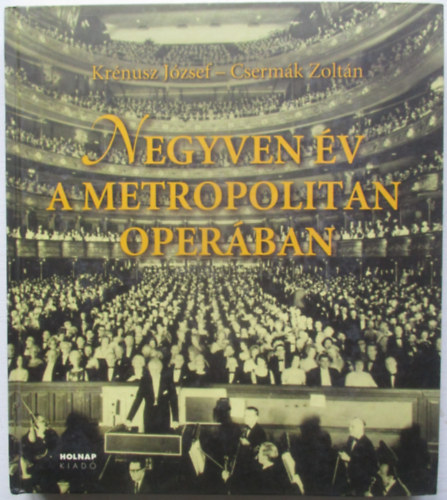 Negyven �v a Metropolitan Oper�ban