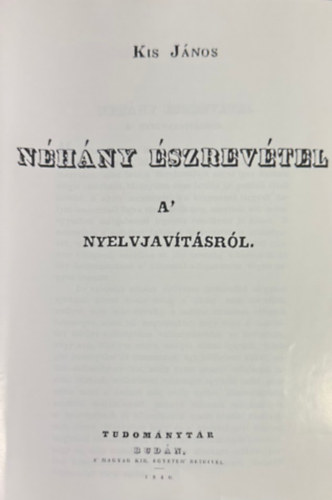 Kis J�nos - N�h�ny �szrev�tel a' nyelvjav�t�sr�l. (hasonm�s kiad�s)