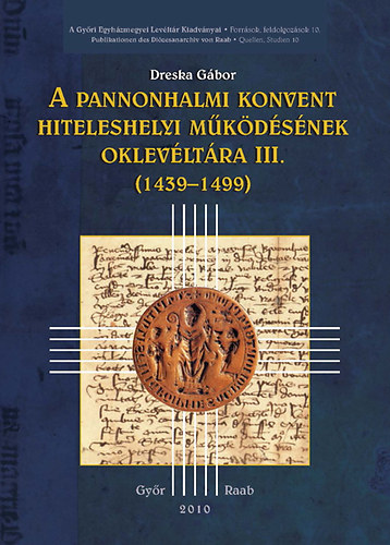A pannonhalmi konvent hiteleshelyi mkdsnek oklevltra III. (1439-1499)