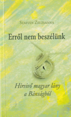 Errl nem beszlnk - Hrviv magyar lny a Bnsgbl