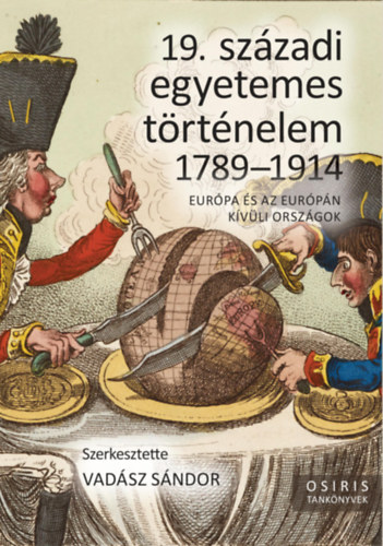 Vadsz Sndor  (szerk.) - 19. szzadi egyetemes trtnelem 1789-1914