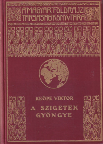 Keöpe Viktor - A szigetek gyöngye (Jáva - 53 képpel és 2 térképpel)