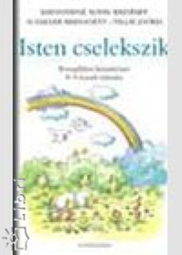 Tillai Zsfia; Schaller Bernadett; Baranyainrohn Ezsbet - Isten cselekszik