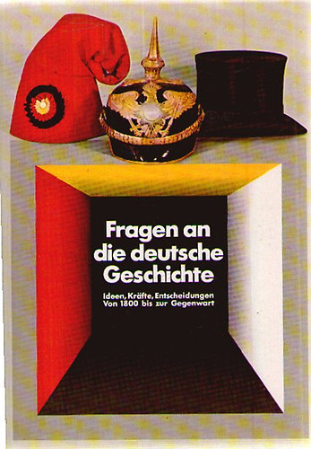 Fragen an die deutsche Geschichte. Ideen, Kr�fte, Entscheidungen von 1800 bis zur Gegenwart