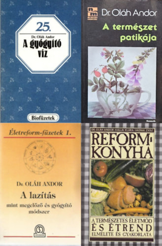 Dr. Kállai Klára Vadnai Zsolt Oláh Andor - 4 db Dr.. Oláh Andor kötet: A természet patikája + A lazítás mint megelőző és gyógyító módszer + A gyógyító víz + Reformkonyha - A természetes életmód és étrend elmélete és gyakorlata