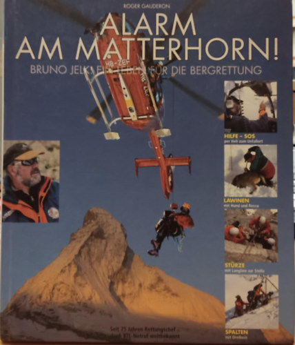 Roger Gauderon - Alarm Am Matterhorn! - Bruno Jelk: Ein Leben fr die Bergrettung (Riaszt a Matterhornon! - Bruno Jelk: let a hegyi mentsrt)