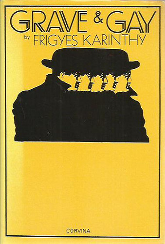 Karinthy Frigyes - Grave and Gay