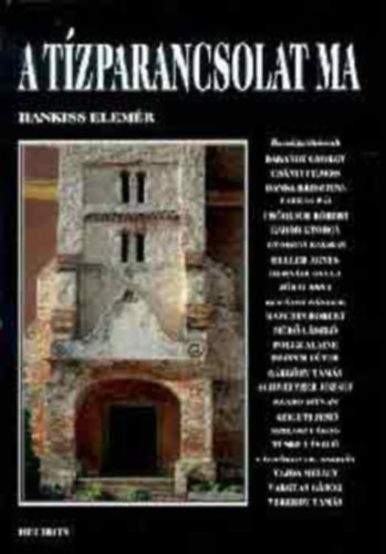 SZERZ� Hankiss Elem�r SZERKESZT� R�t Vikt�ria - A t�zparancsolat ma