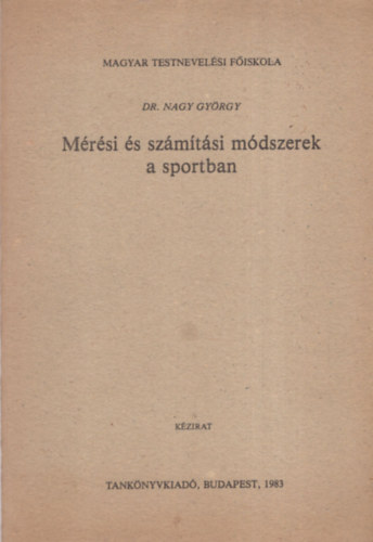 Dr. Nagy Gyrgy - Mrsi s szmtsi mdszerek a sportban