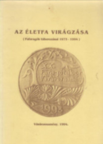 Az letfa virgzsa (Fafaragk tborozsai 1973- 1994)