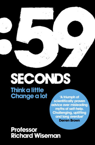 Richard Wiseman - :59 Seconds - Think a little, change a lot