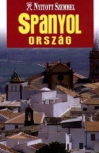 Spanyolorsz�g (Nyitott szemmel sorozat)