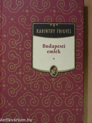 Budapesti eml�k MES�SK�NYV - K�PESK�NYV - PANOR�MA - Karinthy Frigyes m�vei 1.