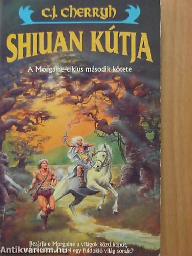 C. J. Cherryh - Shiuan kútja (Morgaine 2.) - A MORGAINE- CIKLUS MÁSODIK KÖTETE - BEZÁRJA MORGAINE A VILÁGOK KÖZTI KAPUT, MEGPECSÉTELVE EZZEL EGY FULDOKLÓ VILÁG SORSÁT? - Phoenix Fantasy6.