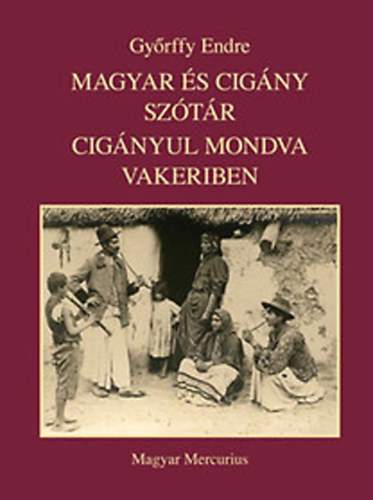 Gy�rffy Endre - Magyar �s cig�ny sz�t�r cig�nyul mondva vakeriben