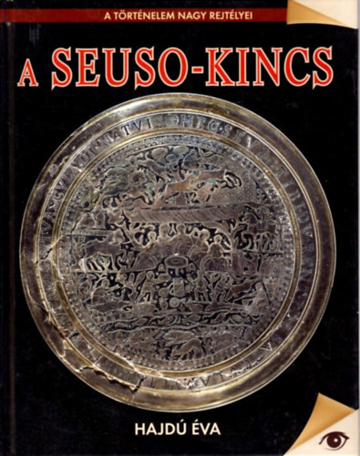 A Seuso-kincs (A t�rt�nelem nagy rejt�lyei)