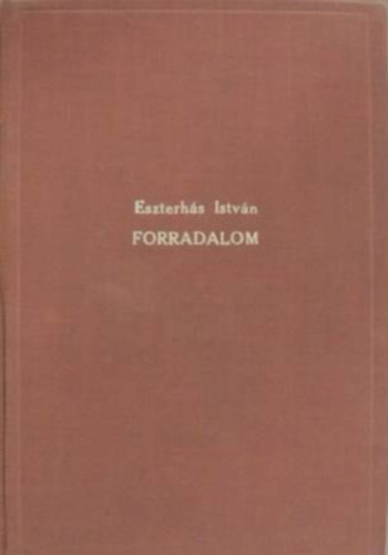 Eszterh�s Istv�n - Forradalom I-III.